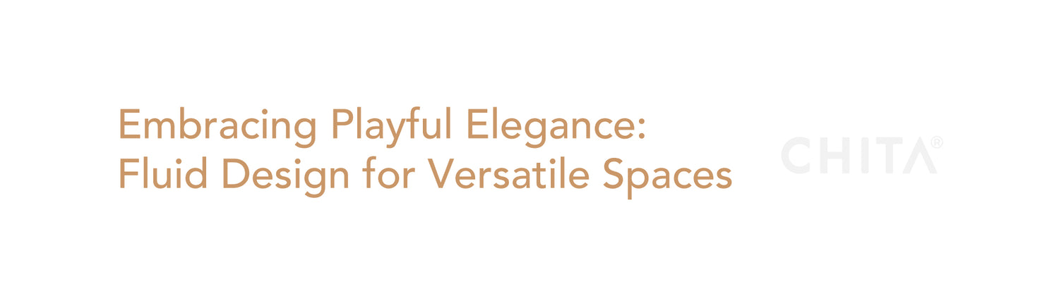 Embracing Playful Elegance: Fluid Design for Versatile Spaces
