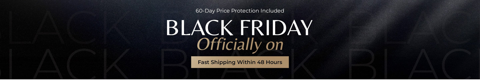 Black Friday sale officially starts. 60-day price protection included. Fast shipping within 48 hours.