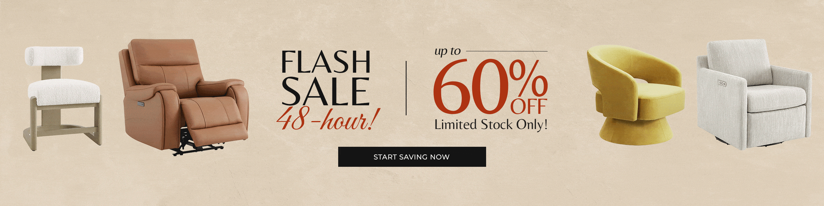 48-hour flash sale: up to 60% off select furniture. Limited stock. Start saving now.